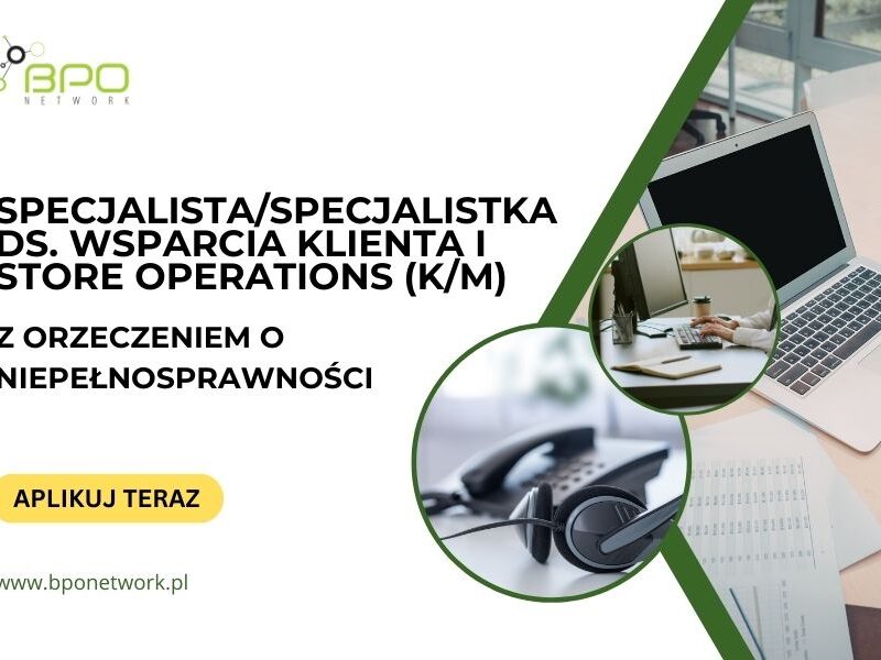 Specjalista ds. Wsparcia Klienta i Store Operations (K/M) z orzeczeniem o niepełnosprawności - praca zdalna dla osób z całej Polski