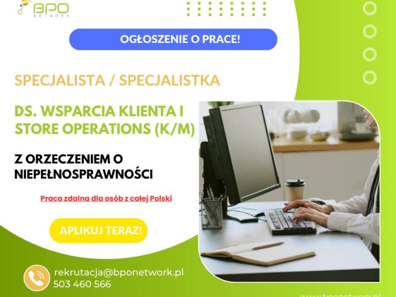 Specjalista ds. Wsparcia Klienta i Store Operations (K/M) z orzeczeniem o niepełnosprawności - praca zdalna dla osób z całej Polski